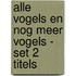 Alle vogels en Nog meer vogels - Set 2 titels