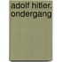 Adolf Hitler. Ondergang