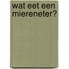 Wat eet een miereneter? by Ross Collins