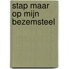 Stap maar op mijn bezemsteel by Julia Donaldson