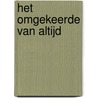 Het omgekeerde van altijd by Justin A. Reynolds