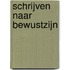 Schrijven naar bewustzijn