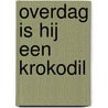 Overdag is hij een krokodil by Mariachiara di Giorgio