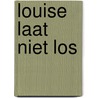 Louise laat niet los door Håkon Øvreås