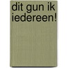 Dit gun ik iedereen! door Jos Arts