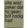 Olle wist zeker dat hij geen bril nodig had door Joukje Akveld