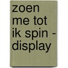 Zoen me tot ik spin - Display door Wolf Erlbruch