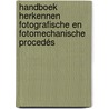 Handboek herkennen fotografische en fotomechanische procedés door Jan van Dijk