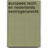 Europees recht en Nederlands vermogensrecht