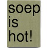 Soep is hot! door Hilde Jammaers