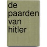 De paarden van Hitler door Arthur Brand