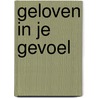 Geloven in je gevoel door Audrey Carlan