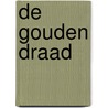 De gouden draad by Kassia St Clair