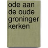 Ode aan de oude Groninger kerken door Vos Marjoleine de