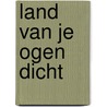 Land van je ogen dicht door Guusje Nederhorst