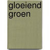 Gloeiend groen by Welmoed Bezoen