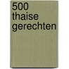 500 thaise gerechten door Carol Beckerman