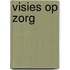 Visies op Zorg