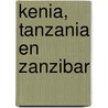 Kenia, Tanzania en Zanzibar by Bas Vlugt