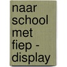 Naar school met Fiep - Display door Fiep Westendorp