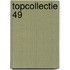 Topcollectie 49