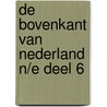 De bovenkant van Nederland N/E deel 6 door Karel Tomeï