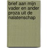 Brief aan mijn vader en ander proza uit de nalatenschap by Franz Kafka