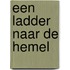 Een ladder naar de hemel