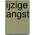 IJzige angst