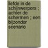 Liefde in de schijnwerpers ; Achter de schermen ; Een bijzonder scenario