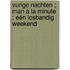 Vurige nachten ; Man à la minute ; Eén losbandig weekend