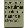 Geef me de ruimte en ik reis naar de sterren by Gerrit Kelhout