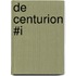 De Centurion #I