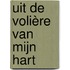 Uit de volière van mijn hart