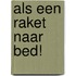 Als een raket naar bed!