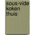 Sous-Vide koken thuis