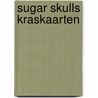Sugar Skulls Kraskaarten door Onbekend