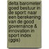 Delta Barometer Goed Bestuur in de Sport: Naar een berekening van de Good Governance & Innovation in Sport Index (GGIS)