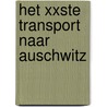 Het XXste transport naar Auschwitz door Mark Wijngaert