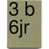 3 b 6jr
