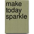 Make today sparkle