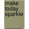 Make today sparkle by Marjolein Feenstra