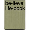 Be-Lieve Life-Book door Lieve Bullens