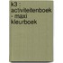 K3 : activiteitenboek - Maxi kleurboek