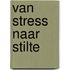 Van stress naar stilte