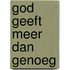 God geeft meer dan genoeg
