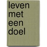 Leven met een doel door Pieter Both