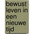 Bewust leven in een nieuwe tijd