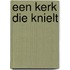 Een kerk die knielt