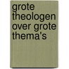 Grote theologen over grote thema's door Jeannette Donkersteeg